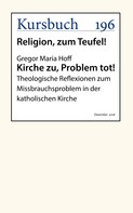 Gregor Maria Hoff: Kirche zu, Problem tot! 