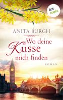 Anita Burgh: Wo deine Küsse mich finden ★★★★