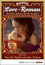 Lore-Roman 42 - Liebesroman - Nur die Nacht sah ihre Tränen