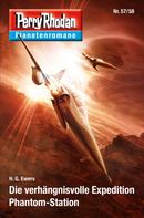 H. G. Ewers: Planetenroman 57 + 58: Die verhängnisvoll Expedition / Phantom-Station ★★★★