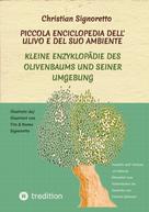Christian Signoretto: Piccola Enciclopedia dell' ulivo e del suo ambiente 
