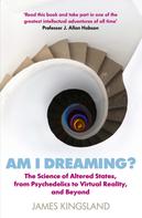 James Kingsland: Am I Dreaming? 
