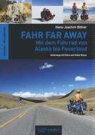 Hans-Joachim Bittner: Fahr Far Away: Mit dem Fahrrad von Alaska bis Feuerland ★★★