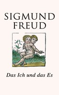 Sigmund Freud: Das Ich und das Es 