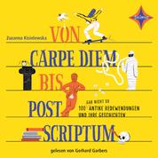 Von Carpe Diem bis Post Scriptum - 100 (gar nicht so) antike Redewendungen und ihre Geschichten