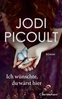 Jodi Picoult: Ich wünschte, du wärst hier ★★★★