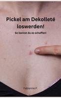 Fabienne P.: Pickel am Dekolleté loswerden! 