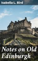 Isabella L. Bird: Notes on Old Edinburgh 