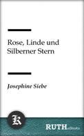 Josephine Siebe: Rose, Linde und Silberner Stern 