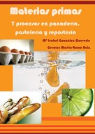 Mª Isabel González Quevedo: Materias primas y procesos en panadería, pastelería y repostería 