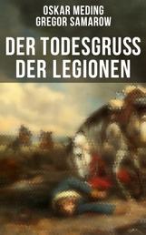 Der Todesgruß der Legionen - Historischer Roman - Eine Geschichte aus der Zeit des deutsch-französischen Krieges 1870-71