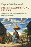 Jürgen Osterhammel: Die Entzauberung Asiens 
