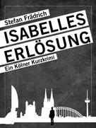 Stefan Frädrich: Isabelles Erlösung 