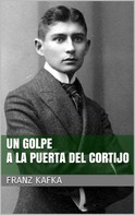 Franz Kafka: Un golpe a la puerta del Cortijo 