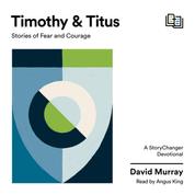 Timothy and Titus - Stories of Fear and Courage