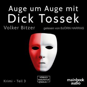 Auge um Auge mit Dick Tossek - Die Dick-Tossek-Verschwörung, Band 3 (ungekürzt)