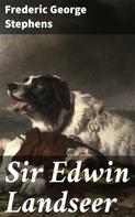 Frederic George Stephens: Sir Edwin Landseer 