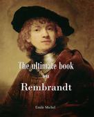 Émile Michel: The ultimate book on Rembrandt 