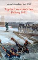 Joseph Steinmüller: Tagebuch vom russischen Feldzug 1812 