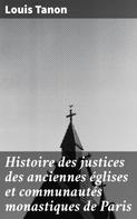Louis Tanon: Histoire des justices des anciennes églises et communautés monastiques de Paris 