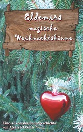 Eldemirs magische Weihnachtsbäume - Eine Adventskalendergeschichte