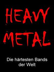 Heavy Metal - Die härtesten Bands der Welt