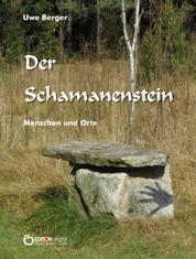 Der Schamanenstein - Menschen und Orte
