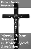 Richard Francis Weymouth: Weymouth New Testament in Modern Speech, Revelation 