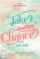 Gina Heinzmann: Take Another Chance On Me. Die Dating-Challenge zum Valentinstag (Take a Chance 3) ★★★★★