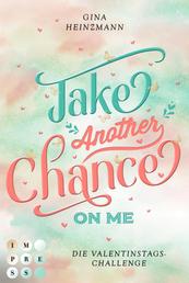 Take Another Chance On Me. Die Dating-Challenge zum Valentinstag (Take a Chance 3) - Gay Romance über ein einzigartiges Dating-Projekt