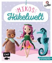 Mikos Häkelwelt - Die 15 Lieblingsprojekte von YouTube-Star Just Miko: Amalia, die Elfe, Honey, der Bär, Liam, die Eule, Mr. Piggles, das Schwein