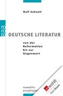 Ralf Schnell: Deutsche Literatur von der Reformation bis zur Gegenwart 