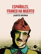 Justo Serna: Españoles, Franco ha muerto 