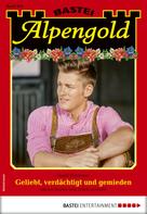 Hanni Birkmoser: Alpengold 304 - Heimatroman 