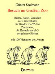 Besuch im großen Zoo - Reime, Rätsel, Gedichte aus 3 Jahrzehnten für Kinder von 92 - 174 Zentimeter, für Erwachsene ab 3 ausgelesene Bücher