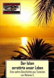 Der Islam zerstörte unser Leben - Eine wahre Geschichte aus Tunesien