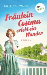Fräulein Cosima erlebt ein Wunder - Roman