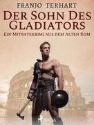 Franjo Terhart: Der Sohn des Gladiators - Ein Mitratekrimi aus dem Alten Rom ★★★★