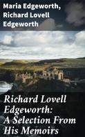 Maria Edgeworth: Richard Lovell Edgeworth: A Selection From His Memoirs 