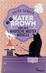 Kater Brown und der Magische Mister Miracle - Kurzkrimi