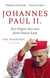 Johannes Paul II. - Der Papst, der aus dem Osten kam