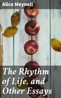 Alice Meynell: The Rhythm of Life, and Other Essays 