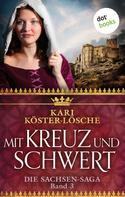 Kari Köster-Lösche: Mit Kreuz und Schwert - Dritter Roman der Sachsen-Saga ★★★★★
