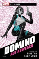 Tristan Palmgren: Marvel | Heldinnen – Domino auf Abwegen ★★★