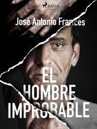 José Antonio Francés: El hombre improbable 