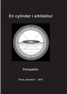 Rune Jakobsen: En cylinder i arkitektur 