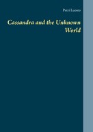 Petri Luosto: Cassandra and the Unknown World 