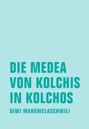 Die Medea von Kolchis in Kolchos - Roman