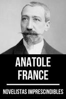 Anatole France: Novelistas Imprescindibles - Anatole France 
