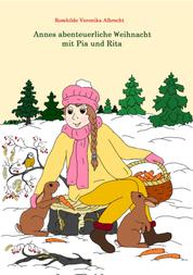 Annes abenteuerliche Weihnacht mit Pia und Rita - Eine lustige Weihnachtgeschichte für die ganze Familie
